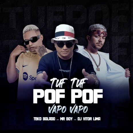 Tuf Tuf Pof Pof Vapo Vapo ft. Dj Vitor Lima & Mr Boy | Boomplay Music