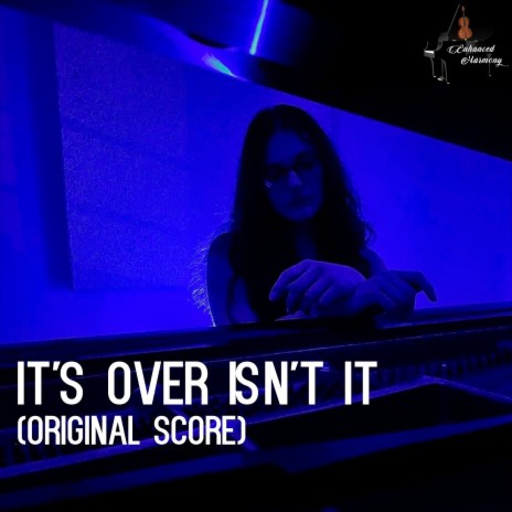 It's over Isn't It? (Original Score) ft. Maria Deahn | Boomplay Music