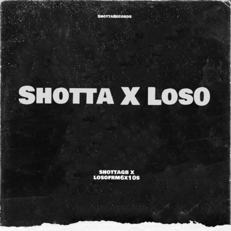 SHOTTA X LOS0 ft. Losofrm6x10s