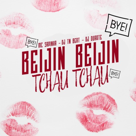 Beijin Beijin, Tchau Tchau ft. DJ DUARTE & MC Sapinha | Boomplay Music