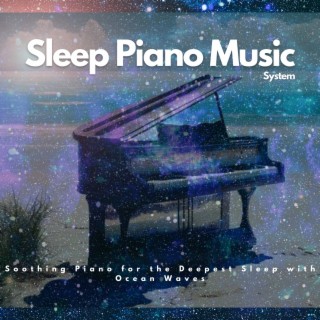 Soothing Piano for the Deepest Sleep with Ocean Waves