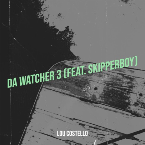 Da Watcher 3 ft. SkipperBoy | Boomplay Music