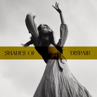 Shades of Dispair: Sad Piano Jazz for Sentimental Journey, Making You Cry, Melancholic Mood