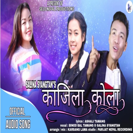 Kajila Kola ft. Binod Tamang, Salina Syangtan & Asali Tamang | Boomplay Music