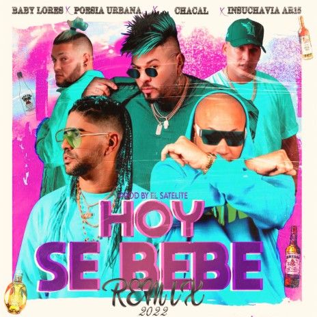 HOY SE BEBE (Remix 2022) ft. El Chacal, Poesía Urbana & Insuchavia AR15 | Boomplay Music