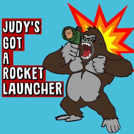 Judy's Got A Rocket Launcher | Boomplay Music