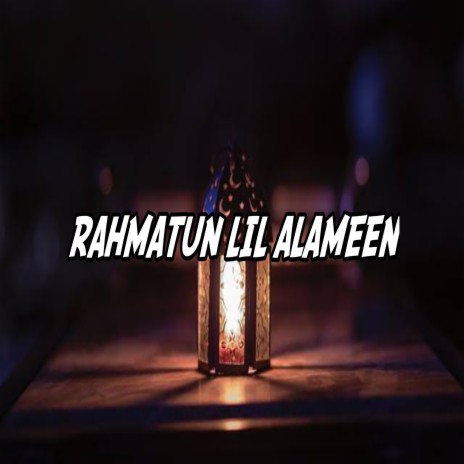 RAHMATUN LIL ALAMEEN | Boomplay Music