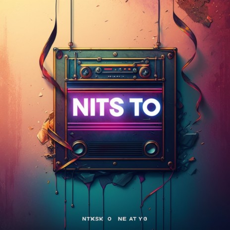 Nits to | Boomplay Music