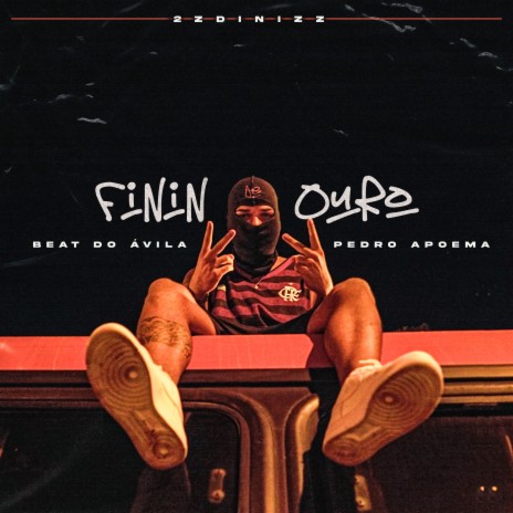 Finin de Ouro ft. Beat do Ávila & Pedro Apoema | Boomplay Music