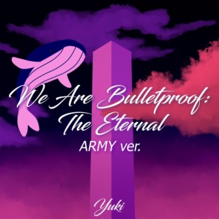We are Bulletproof : the Eternal (ARMY ver.)