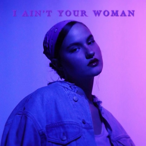 I ain't your woman | Boomplay Music