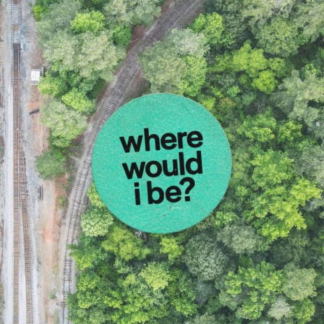 where would i be | Boomplay Music
