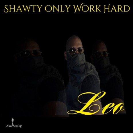 Shawty Only Work Hard | Boomplay Music