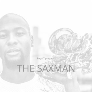 Royalt Presents: The Saxman