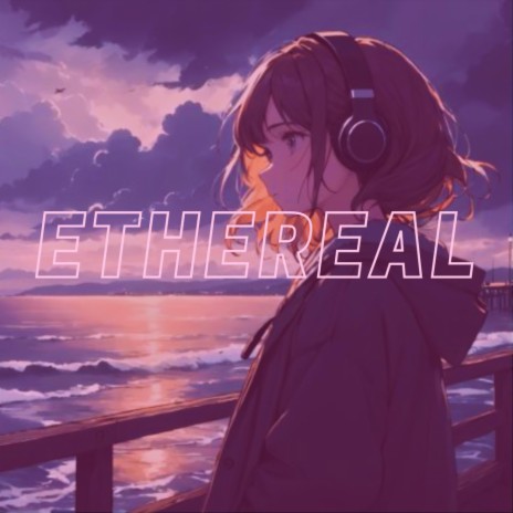 ETHEREAL | Boomplay Music