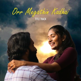 Orr Megathin Kadhai (Title Track) lyrics | Boomplay Music