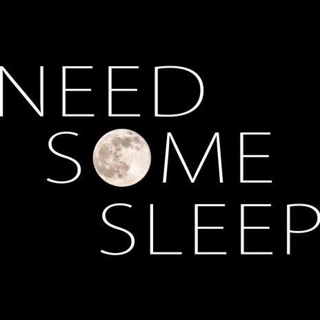 Need Son Sleep | Boomplay Music