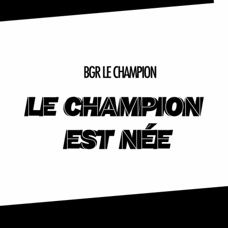 Le Champion est née | Boomplay Music