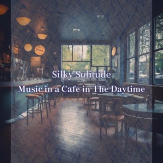 Music in a Cafe in the Daytime