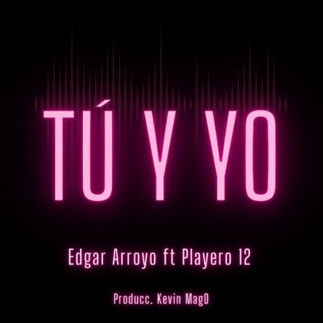 Tú Y Yo ft. Playeero 12 | Boomplay Music