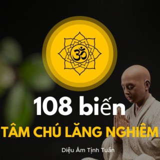 Tâm Chú Lăng Nghiêm 108 time