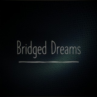 Bridged Dreams