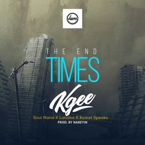 The End Times ft. Kemet Speaks, Soul Nana & latidoe | Boomplay Music