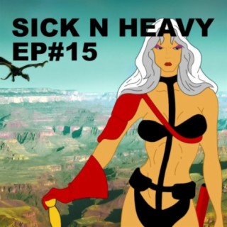 Sick N Heavy -Ep#15