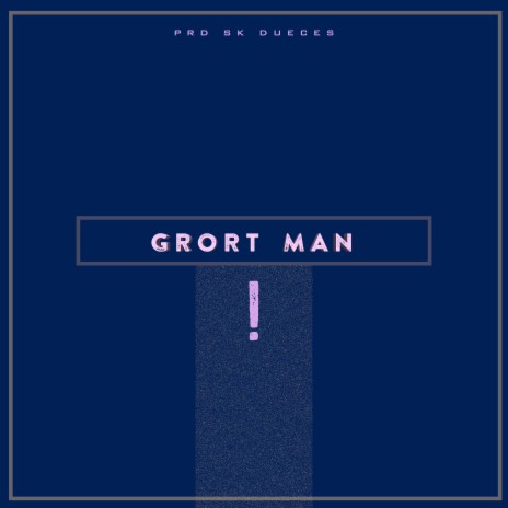 Grort Man | Boomplay Music