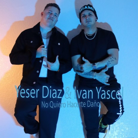 No Quiero Hacerte Daño ft. Iván Yascel | Boomplay Music