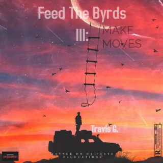 Feed The Byrds 3: Make Moves