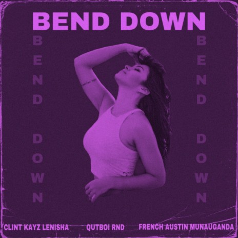 Bend Down (feat. French Austin Munauganda) | Boomplay Music