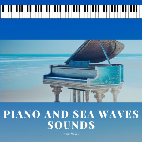 Piano for Sleep - Connection of Body and Mind, Waves Sound