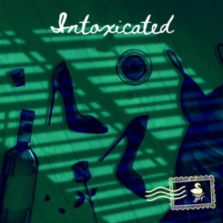 Intoxicated lyrics | Boomplay Music