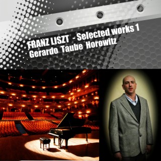 Franz Liszt - Selected Works 1