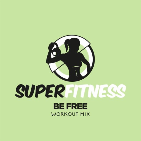 Be Free (Workout Mix 133 bpm) | Boomplay Music