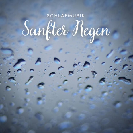 Schlafmusik: Sanfter Regen, Teil 49 | Boomplay Music