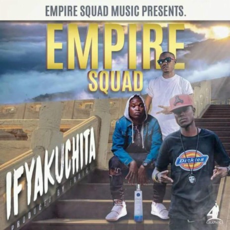 Ifyakuchita ft. Kelcy Kay the kopala son, Empire squad & Don G aka Ballacudah | Boomplay Music