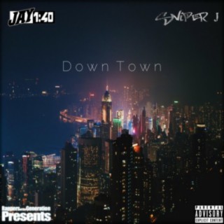 Down Town (feat. Sniper J)
