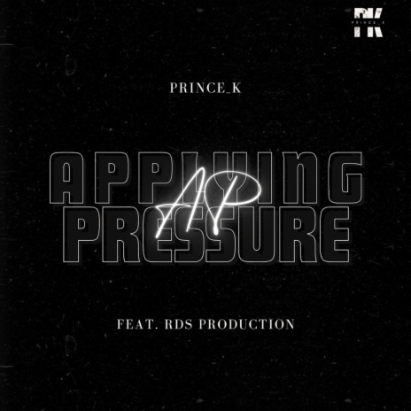 Applying Pressure (feat. Prince_K) | Boomplay Music