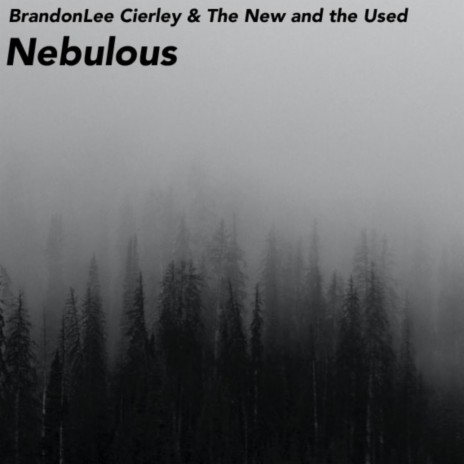 Nebulous ft. BrandonLee Cierley | Boomplay Music