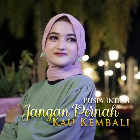 Jangan Pernah Kau Kembali | Boomplay Music