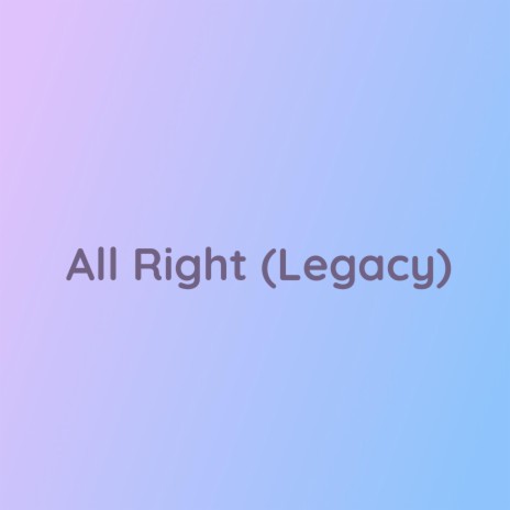 All Right (Legacy) | Boomplay Music