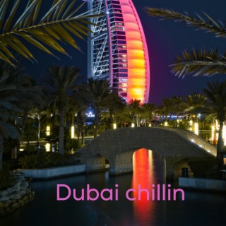 Dubai Chillin