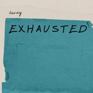 exhausted