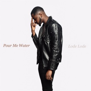 Pour Me Water | Boomplay Music