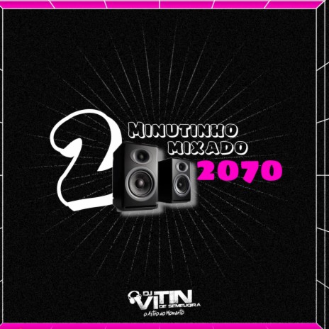 2 MINUTINHO MIXADO 2070 | Boomplay Music
