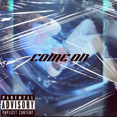 COME ON | Boomplay Music