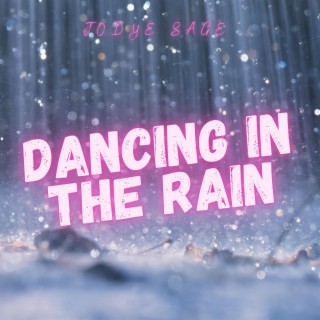 Dancing in the rain