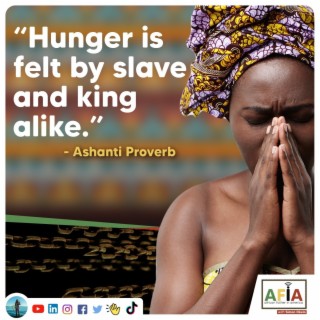Hunger is Felt by Slave and King Alike | AFIAPodcast | African Proverbs